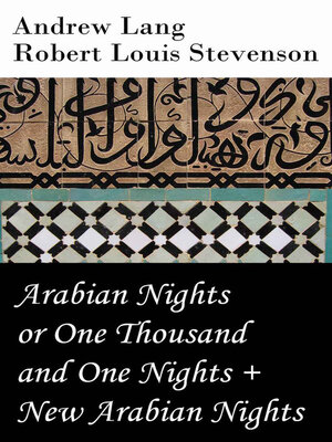 cover image of Arabian Nights or One Thousand and One Nights (Andrew Lang) + New Arabian Nights (R. L. Stevenson)